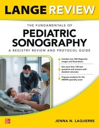 bokomslag LANGE Review: The Fundamentals of Pediatric Sonography: A Registry Review and Protocol Guide