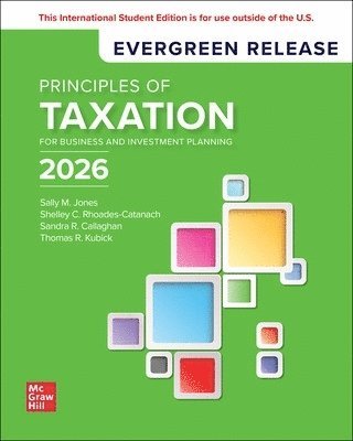 Sally Jones, Shelley Rhoades-Catanach, Sandra Callaghan, Thomas Kubick - Principles of Taxation for Business and Investment Planning 2026: 2025 Release ISE, Häftad