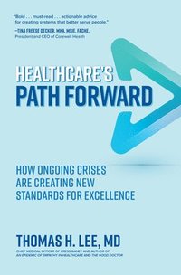 bokomslag Healthcare's Path Forward: How Ongoing Crises Are Creating New Standards for Excellence