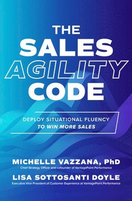 bokomslag The Sales Agility Code: Deploy Situational Fluency to Win More Sales