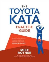 bokomslag The Toyota Kata Practice Guide: Practicing Scientific Thinking Skills for Superior Results in 20 Minutes a Day