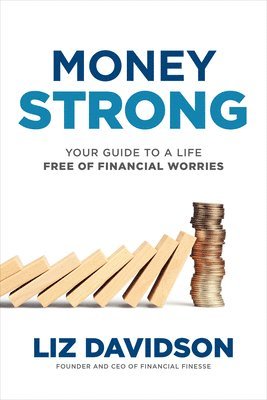 Liz Davidson, Carl Nassib - Money Strong: Your Guide to a Life Free of Financial Worries, Inbunden