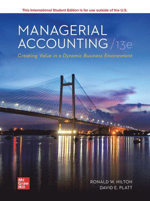 Ronald Hilton, David Platt - Managerial Accounting Creating Value in a Dynamic Business Environment ISE, Häftad