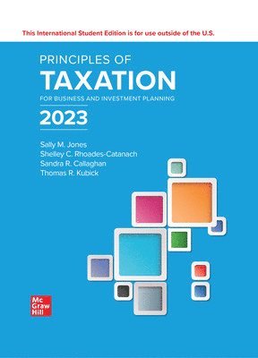 Sally Jones, Shelley Rhoades-Catanach, Sandra Callaghan, Thomas Kubick - Principles of Taxation for Business and Investment Planning 2023 ISE, Häftad