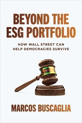 bokomslag Beyond the ESG Portfolio: How Wall Street Can Help Democracies Survive