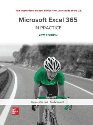 Kathleen Stewart, Randy Nordell - Microsoft Excel 365 Complete: In Practice 2021 Edition ISE, Häftad