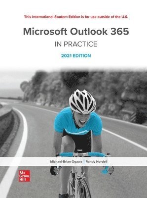 Michael-Brian Ogawa, Randy Nordell - Microsoft Outlook 365 Complete: In Practice 2021 Edition ISE, Häftad