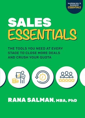 Rana Salman - Sales Essentials: The Tools You Need at Every Stage to Close More Deals and Crush Your Quota, Häftad