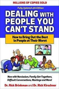 bokomslag Dealing with People You Can't Stand, Fourth Edition: How to Bring Out the Best in People at Their Worst