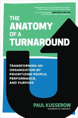 bokomslag The Anatomy of a Turnaround: Transforming an Organization by Prioritizing People, Performance, and Purpose