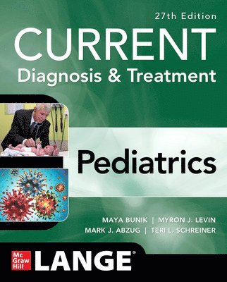 Maya Bunik, Myron Levin, Mark Abzug, Teri L. Schreiner, Myron J. Levin, Myron J Levin, Mark J Abzug, Teri L Schreiner - CURRENT Diagnosis & Treatment Pediatrics, Häftad