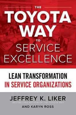 Jeffrey K. Liker, Jeffrey K Liker - Toyota Way to Service Excellence (PB), Häftad