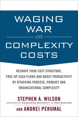 Stephen A Wilson, Stephen A. Wilson - Waging War on Complexity Costs (Pb), Häftad