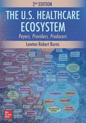 bokomslag The U.S. Healthcare Ecosystem: Payers, Providers, Producers, Second Edition