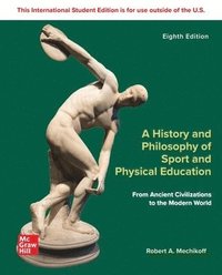 bokomslag A History and Philosophy of Sport and Physical Education: From Ancient Civilizations to the Modern World ISE