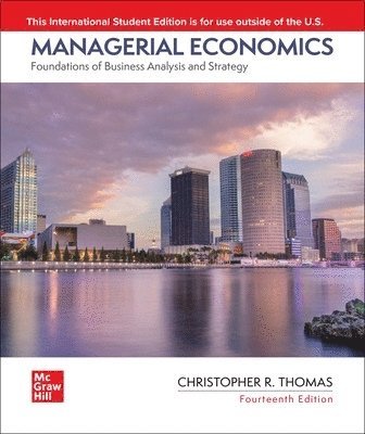 Christopher Thomas DO NOT USE, Christopher Thomas, S. Charles Maurice, Christopher Thomas Do Not Use - Managerial Economics: Foundations of Business Analysis and Strategy ISE, Häftad