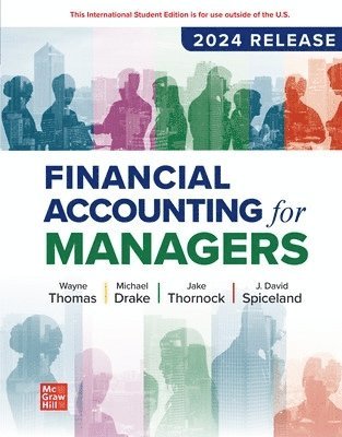 Wayne Thomas, Michael Drake, Jake Thornock, David Spiceland, Mark Nelson - Financial Accounting for Managers: 2024 Release ISE, Häftad