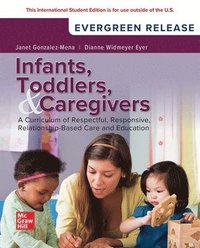 bokomslag Infants Toddlers and Caregivers: A Curriculum of Respectful Responsive Relationship-Based Care and Education: 2025 Release ISE