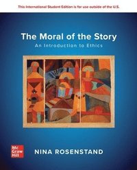 bokomslag Moral of the Story: An Introduction to Ethics: 2024 Release ISE
