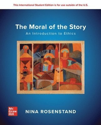 Nina Rosenstand - Moral of the Story: An Introduction to Ethics: 2024 Release ISE, Häftad