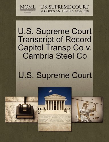 bokomslag U.S. Supreme Court Transcript of Record Capitol Transp Co v. Cambria Steel Co