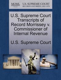 bokomslag U.S. Supreme Court Transcripts of Record Morrissey V. Commissioner of Internal Revenue