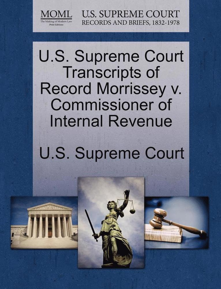 U.S. Supreme Court Transcripts of Record Morrissey V. Commissioner of Internal Revenue 1