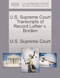 U.S. Supreme Court Transcripts of Record Luther V. Borden, Häftad
