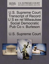 bokomslag U.S. Supreme Court Transcript of Record U S Ex Rel Milwaukee Social Democratic Pub Co V. Burleson