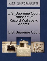 bokomslag U.S. Supreme Court Transcript of Record Wallace V. Adams