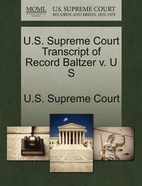 bokomslag U.S. Supreme Court Transcript of Record Baltzer V. U S