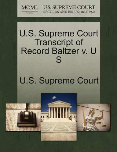 bokomslag U.S. Supreme Court Transcript of Record Baltzer V. U S