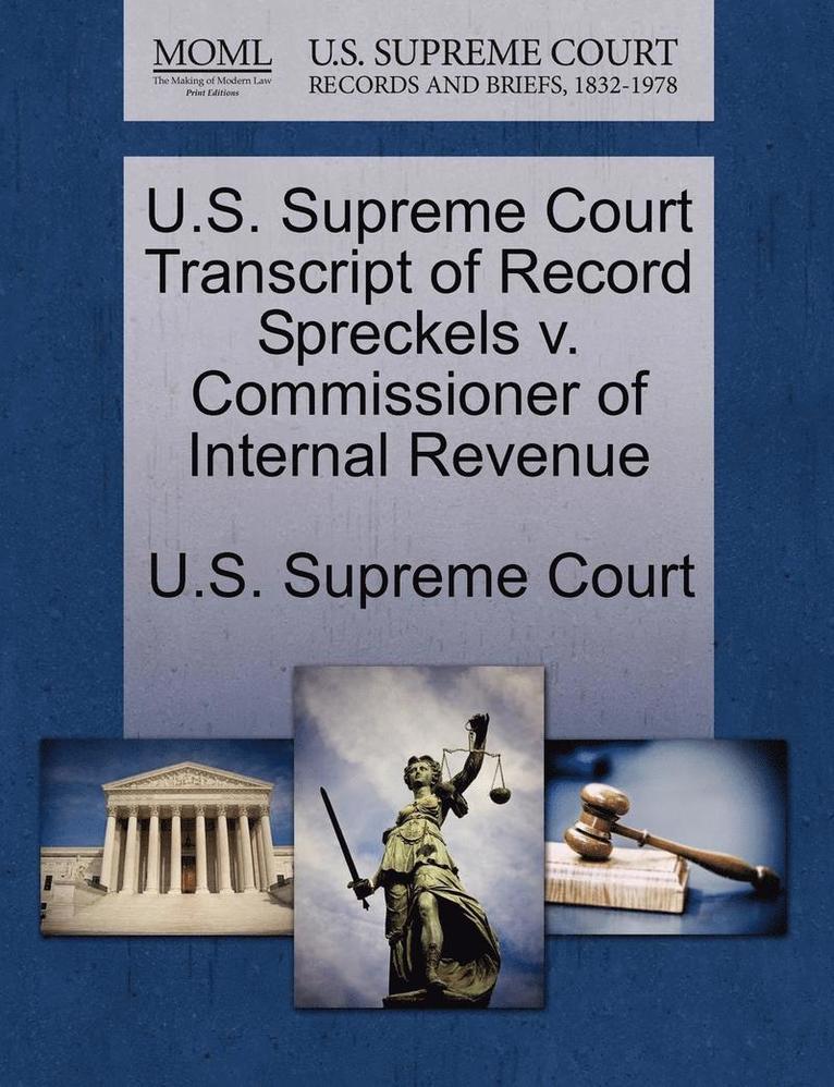 U.S. Supreme Court Transcript of Record Spreckels V. Commissioner of Internal Revenue 1