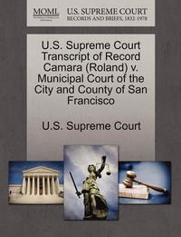 bokomslag U.S. Supreme Court Transcript of Record Camara (Roland) V. Municipal Court of the City and County of San Francisco