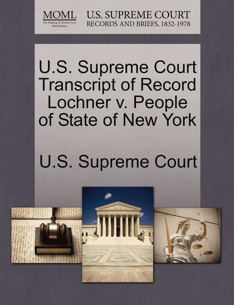 U.S. Supreme Court Transcript of Record Lochner V. People of State of New York 1