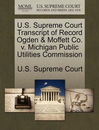 bokomslag U.S. Supreme Court Transcript of Record Ogden & Moffett Co. V. Michigan Public Utilities Commission