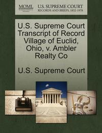 bokomslag U.S. Supreme Court Transcript of Record Village of Euclid, Ohio, V. Ambler Realty Co