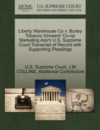 bokomslag Liberty Warehouse Co v. Burley Tobacco Growers' Co-op Marketing Ass'n U.S. Supreme Court Transcript of Record with Supporting Pleadings