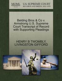 bokomslag Belding Bros & Co V. Armstrong U.S. Supreme Court Transcript of Record with Supporting Pleadings