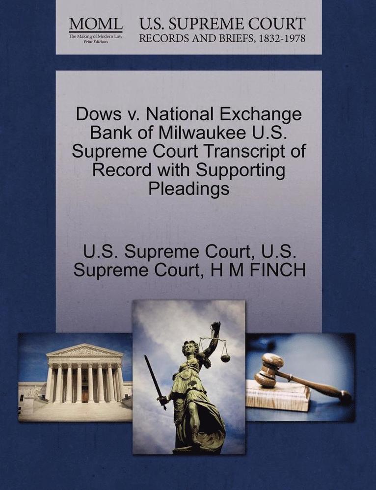 Dows V. National Exchange Bank of Milwaukee U.S. Supreme Court Transcript of Record with Supporting Pleadings 1