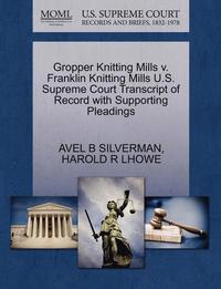 bokomslag Gropper Knitting Mills V. Franklin Knitting Mills U.S. Supreme Court Transcript of Record with Supporting Pleadings