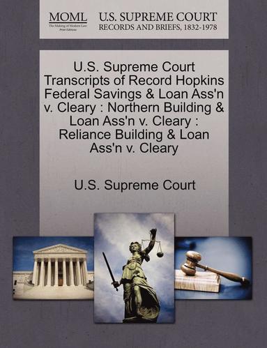 bokomslag U.S. Supreme Court Transcripts of Record Hopkins Federal Savings & Loan Ass'n V. Cleary: Northern Building & Loan Ass'n V. Cleary: Reliance Building &