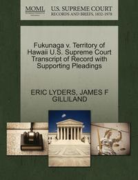 bokomslag Fukunaga V. Territory of Hawaii U.S. Supreme Court Transcript of Record with Supporting Pleadings