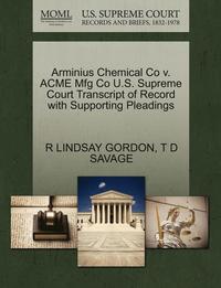 bokomslag Arminius Chemical Co V. Acme Mfg Co U.S. Supreme Court Transcript of Record with Supporting Pleadings
