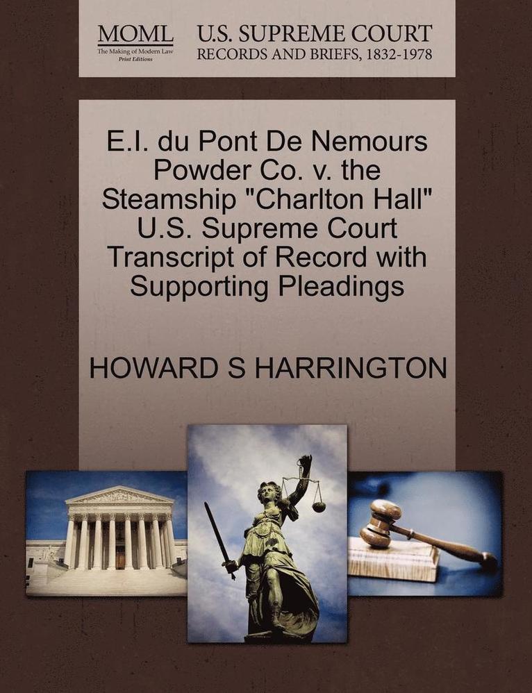 E.I. Du Pont de Nemours Powder Co. V. the Steamship Charlton Hall U.S. Supreme Court Transcript of Record with Supporting Pleadings 1