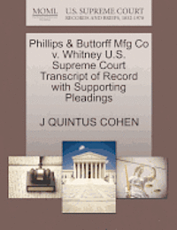 bokomslag Phillips & Buttorff Mfg Co V. Whitney U.S. Supreme Court Transcript of Record with Supporting Pleadings