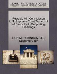 bokomslag Pewabic Min Co V. Mason U.S. Supreme Court Transcript of Record with Supporting Pleadings