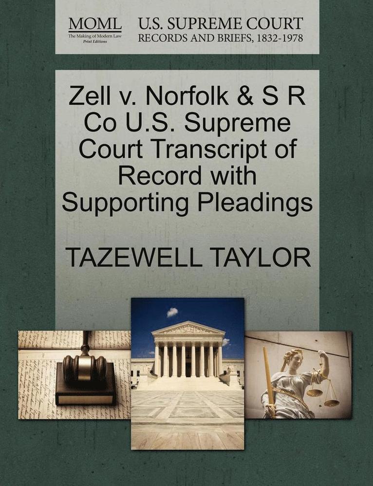 Zell V. Norfolk & S R Co U.S. Supreme Court Transcript of Record with Supporting Pleadings 1