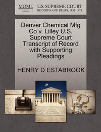 bokomslag Denver Chemical Mfg Co V. Lilley U.S. Supreme Court Transcript of Record with Supporting Pleadings