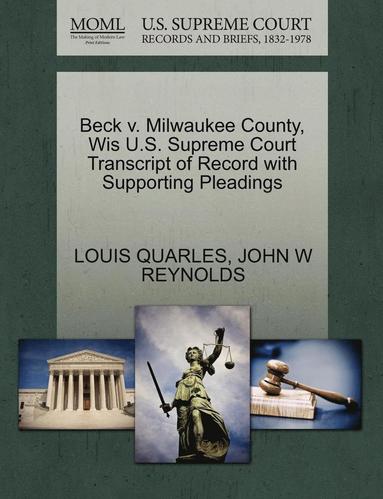 bokomslag Beck V. Milwaukee County, Wis U.S. Supreme Court Transcript of Record with Supporting Pleadings